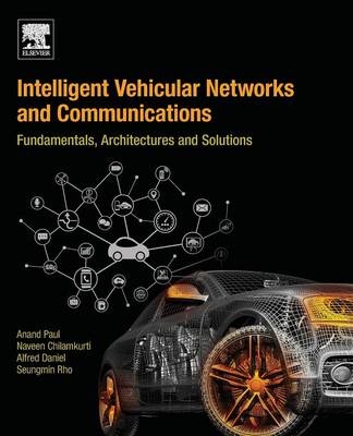 Intelligent Vehicular Networks and Communications - Anand Paul, Naveen Chilamkurti, Alfred Daniel, Seungmin Rho