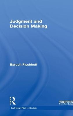 Judgment and Decision Making - Baruch Fischhoff