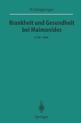 Krankheit und Gesundheit bei Maimonides - H. Schipperges