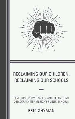 Reclaiming Our Children, Reclaiming Our Schools - Eric Shyman