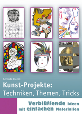 Kunst-Projekte: Techniken, Themen, Tricks