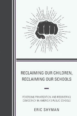 Reclaiming Our Children, Reclaiming Our Schools - Eric Shyman