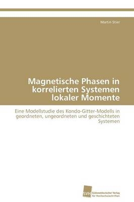 Magnetische Phasen in korrelierten Systemen lokaler Momente - Martin Stier