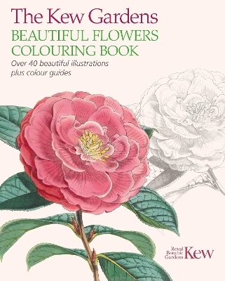 The Kew Gardens Beautiful Flowers Colouring Book -  The Royal Botanic Gardens Kew