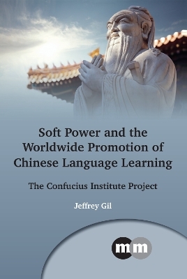 Soft Power and the Worldwide Promotion of Chinese Language Learning - Jeffrey Gil