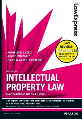 Law Express: Intellectual Property Law (Revision Guide) - David Bainbridge, Claire Howell