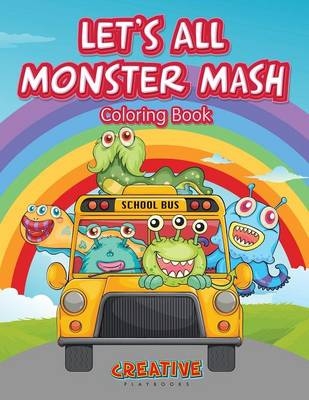 Let's All Monster Mash Coloring Book -  Creative Playbooks