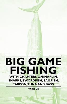Big Game Fishing - With Chapters on -  Various