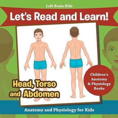 Let's Read and Learn! Head, Torso and Abdomen -  Left Brain Kids
