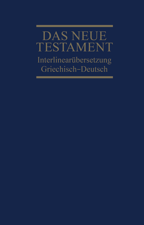Interlinear&uuml;bersetzung Neues Testament, griechisch-deutsch - 