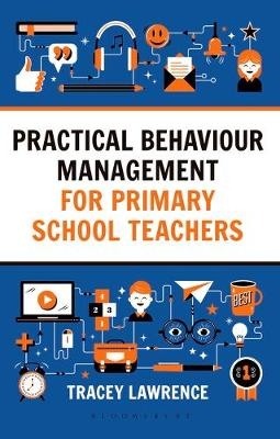 Practical Behaviour Management for Primary School Teachers - Tracey Lawrence