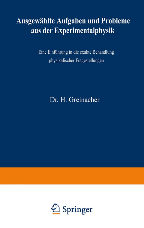 Ausgew&auml;hlte Aufgaben und Probleme aus der Experimentalphysik - Heinrich Greinacher