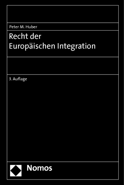 Recht der Europ&auml;ischen Integration - Peter M. Huber