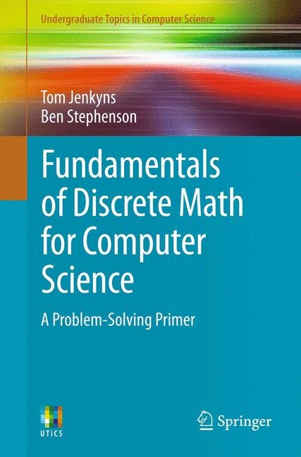 Fundamentals of Discrete Math for Computer Science - Tom Jenkyns, Ben Stephenson