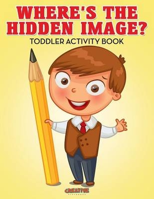 Where's The Hidden Image? Toddler Activity Book -  Creative Playbooks