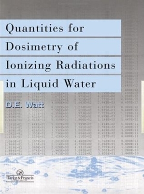Quantities For Generalized Dosimetry Of Ionizing Radiations in Liquid Water - D E Watt