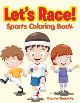 Let's Race! Sports Coloring Book -  Creative Playbooks