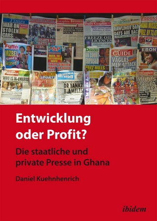 Entwicklung oder Profit? Die staatliche und private Presse in Ghana