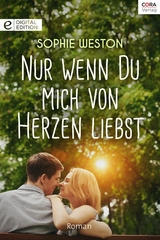 Nur wenn du mich von Herzen liebst - Sophie Weston