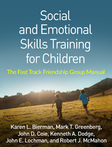 Social and Emotional Skills Training for Children - Karen L. Bierman, Mark T. Greenberg, John D. Coie, Kenneth A. Dodge, John E. Lochman, Robert J. McMahon