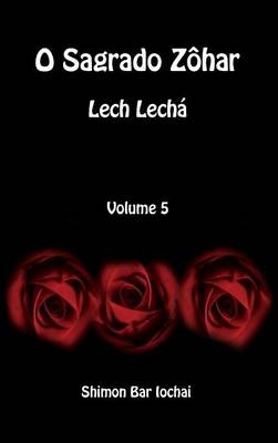 O Sagrado Z&ocirc;har - Lech Lech&aacute; - Volume 5 - Shimon bar Iochai