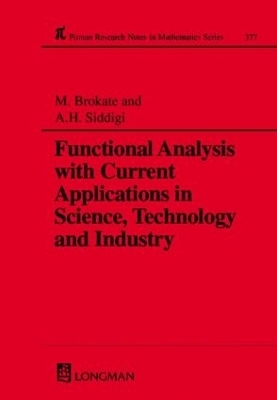 Functional Analysis with Current Applications in Science, Technology and Industry - Martin Brokate, Abul Hasan Siddiqi