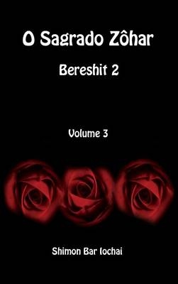 O Sagrado Z&ocirc;har - Bereshit 2 - Volume 3 - Shimon bar Iochai