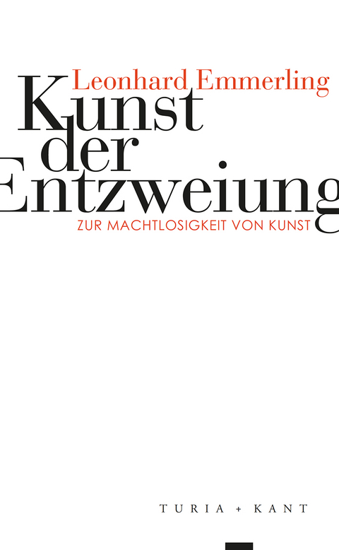 Kunst der Entzweiung - Leonhard Emmerling