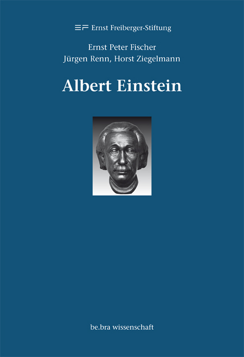 Albert Einstein - Ernst Peter Fischer, J&uuml;rgen Renn, Horst Ziegelmann