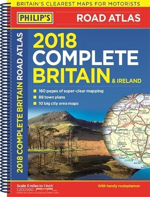 Philip's 2018 Complete Road Atlas Britain and Ireland - Spiral -  Philip's Maps
