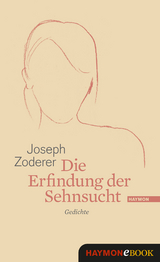 Die Erfindung der Sehnsucht - Joseph Zoderer
