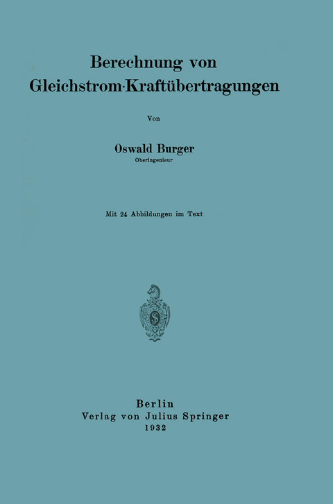 Berechnung von Gleichstrom-Kraft&uuml;bertragungen - Oswald Burger