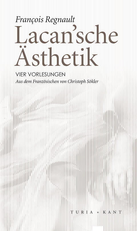 Lacan&rsquo;sche &Auml;sthetik - Francois Regnault