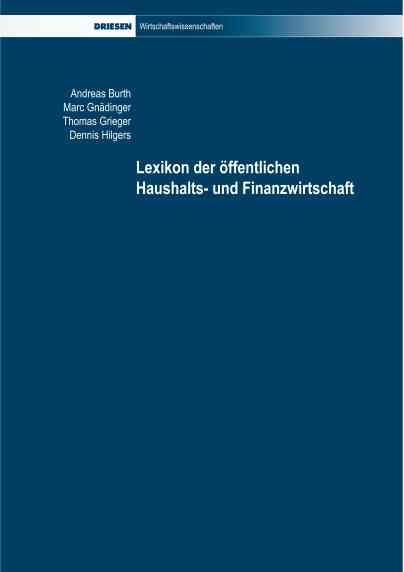 Lexikon der &ouml;ffentlichen Haushalts- und Finanzwirtschaft - Andreas Burth, Marc Gn&auml;dinger, Thomas Grieger, Dennis Hilgers