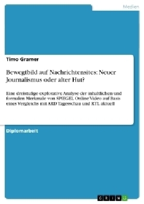 Bewegtbild auf Nachrichtensites: Neuer Journalismus oder alter Hut? - Timo Gramer
