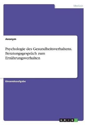 Psychologie des Gesundheitsverhaltens. BeratungsgesprÃ¤ch zum ErnÃ¤hrungsverhalten