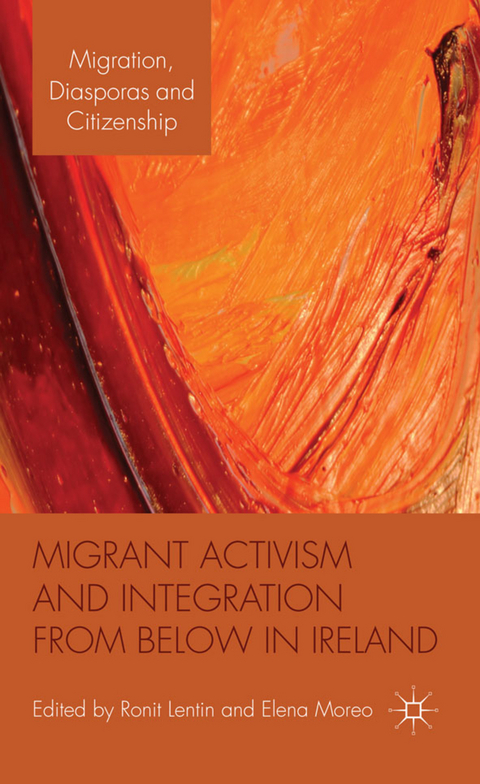 Migrant Activism and Integration from Below in Ireland - Ronit Lentin, Elena Moreo