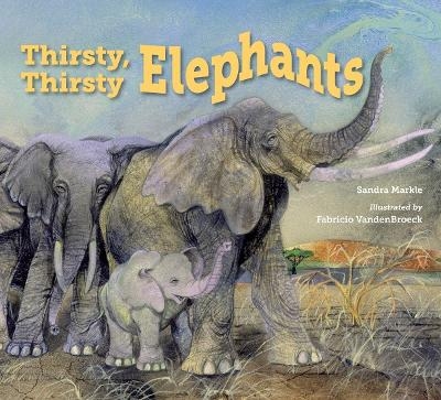 Thirsty, Thirsty Elephants - Sandra Markle
