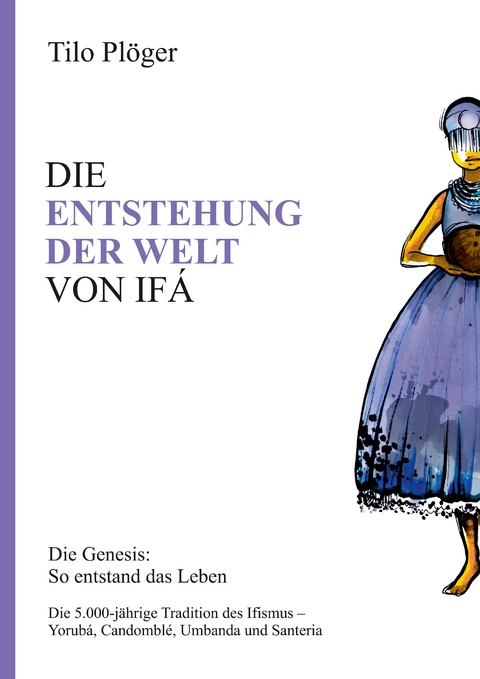 DIE ENTSTEHUNG DER WELT VON IF&Aacute; - Tilo Pl&ouml;ger