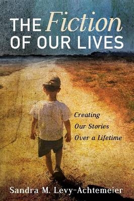 The Fiction of Our Lives - Sandra M Levy-Achtemeier