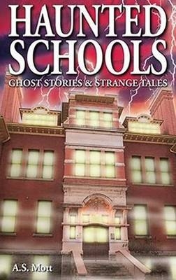 Haunted Schools - A.S. Mott