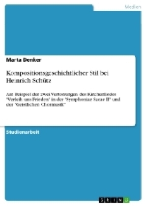 Kompositionsgeschichtlicher Stil bei Heinrich Sch&Atilde;&frac14;tz - Marta Denker