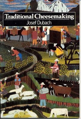 Traditional Cheesemaking - Josef Dubach