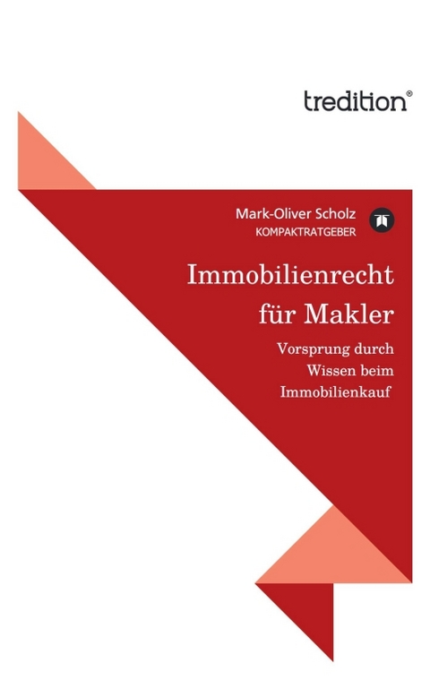 Immobilienrecht f&uuml;r Makler - Mark-Oliver Scholz