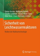 Sicherheit von Leichtwasserreaktoren - G&uuml;nter Kessler, Anke Veser, Franz-Hermann Schl&uuml;ter, Wolfgang Raskob, Claudia Landman, J&uuml;rgen P&auml;sler-Sauer
