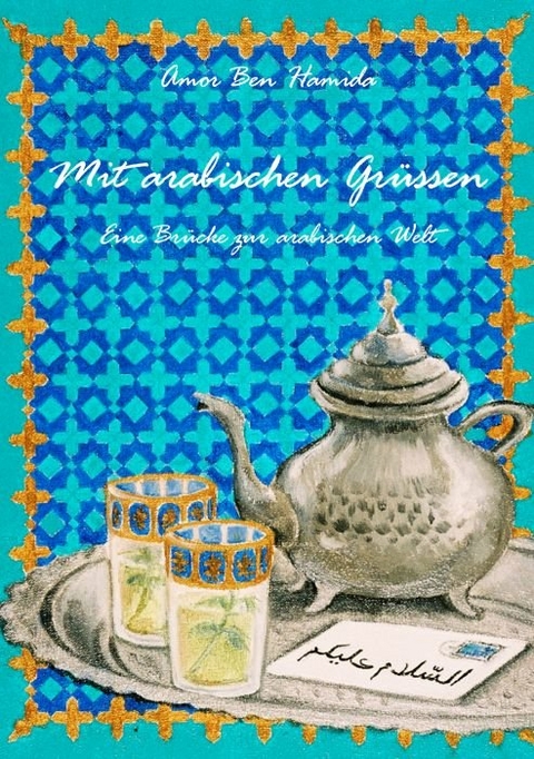 Mit arabischen Gr&uuml;ssen - Amor Ben Hamida