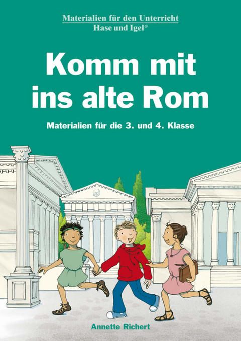Komm mit ins alte Rom - Annette Richert