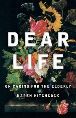 Dear Life - Karen Hitchcock
