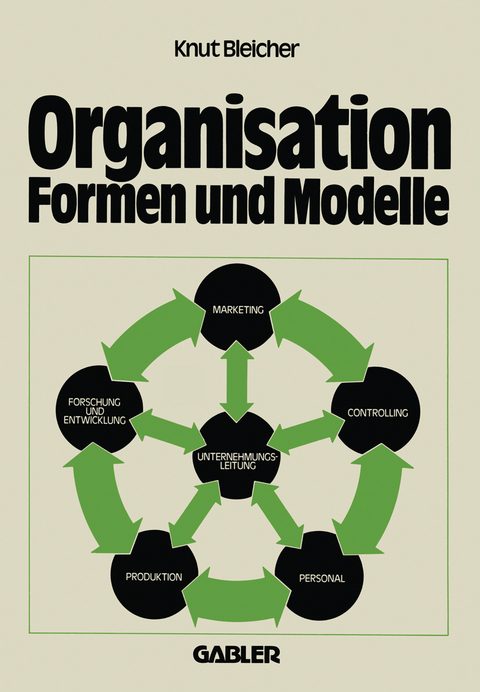 Organisation &mdash; Formen und Modelle - Knut Bleicher