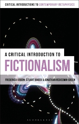 A Critical Introduction to Fictionalism - Professor Frederick Kroon, Jonathan McKeown-Green, Professor Stuart Brock